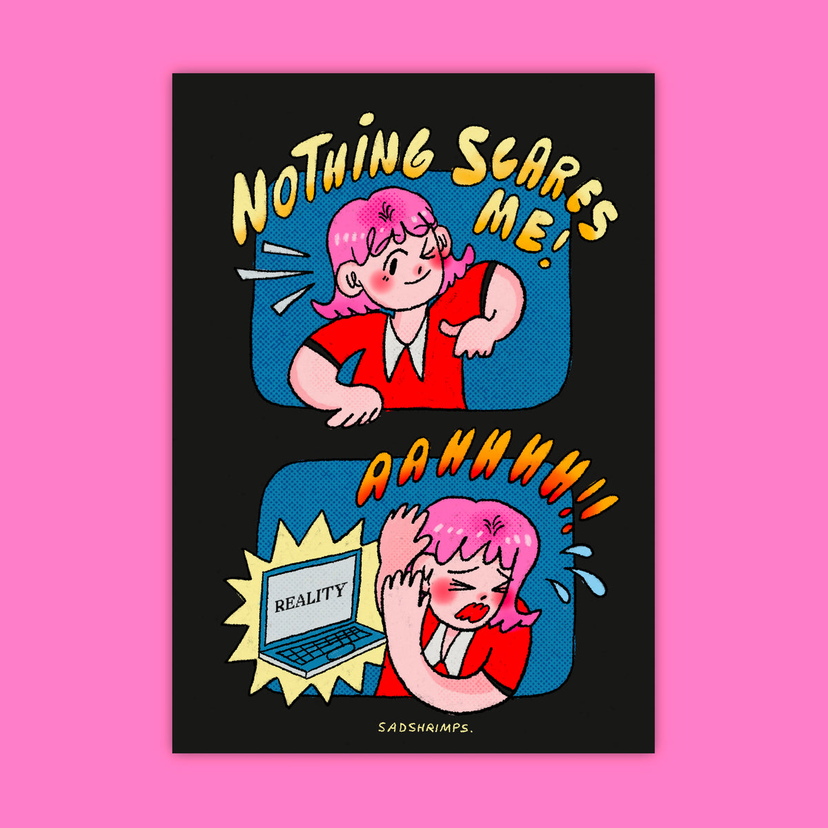 Nothing Scares Me Print